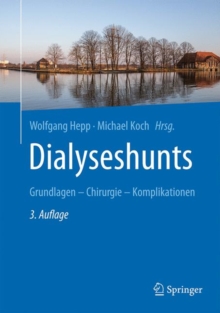 Dialyseshunts : Grundlagen - Chirurgie - Komplikationen, Hardback Book Dialyseshunts : Grundlagen - Chirurgie - Komplikationen, Hardback Book