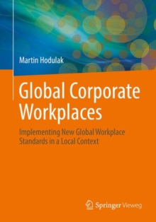 Global Corporate Workplaces : Implementing New Global Workplace Standards in a Local Context