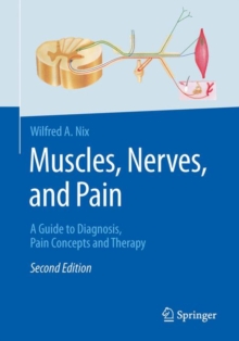 Muscles, Nerves, and Pain : A Guide to Diagnosis, Pain Concepts and Therapy