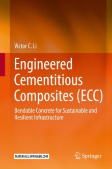 Engineered Cementitious Composites (ECC) : Bendable Concrete for Sustainable and Resilient Infrastructure