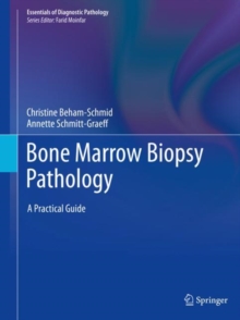 Bone Marrow Biopsy Pathology : A Practical Guide