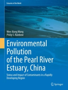 Environmental Pollution of the Pearl River Estuary, China : Status and Impact of Contaminants in a Rapidly Developing Region