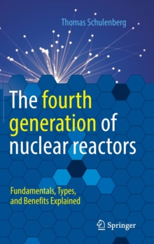 The fourth generation of nuclear reactors : Fundamentals, Types, and Benefits Explained