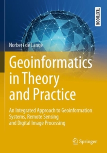 Geoinformatics in Theory and Practice : An Integrated Approach to Geoinformation Systems, Remote Sensing and Digital Image Processing