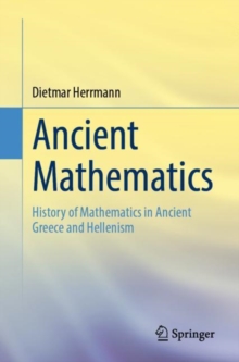 Ancient Mathematics : History of Mathematics in Ancient Greece and Hellenism