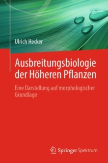 Ausbreitungsbiologie der Hoheren Pflanzen : Eine Darstellung auf morphologischer Grundlage