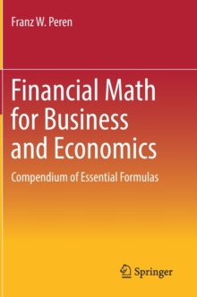 Financial Math for Business and Economics : Compendium of Essential Formulas