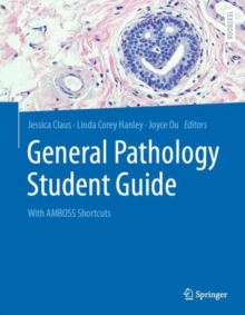 General Pathology Student Guide : With AMBOSS Shortcuts