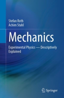 Mechanics : Experimental Physics - Descriptively Explained