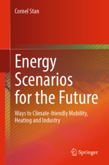 Energy Scenarios for the Future : Ways to Climate-friendly Mobility, Heating and Industry