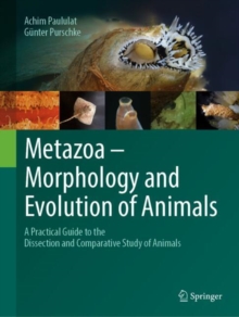Metazoa  Morphology and Evolution of Animals : A Practical Guide to the Dissection and Comparative Study of Animals