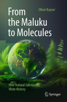 From the Maluku to Molecules : How Natural Substances Write History