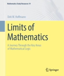 Limits of Mathematics : A Journey Through the Key Areas of Mathematical Logic
