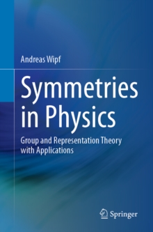 Symmetries in Physics : Group and Representation Theory with Applications