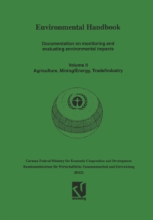 Environmental Handbook : Volume II: Documentation on monitoring and evaluating environmental impacts. Agriculture, Mining/Energy, Trade/Industry