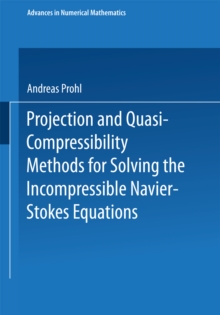 Projection and Quasi-Compressibility Methods for Solving the Incompressible Navier-Stokes Equations