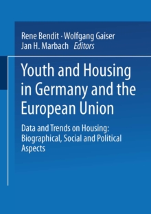 Youth and Housing in Germany and the European Union : Data and Trands on Housing: Biographical, Social and Political Aspect