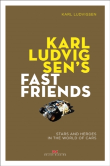Karl Ludvigsen's Fast Friends: : Stars and Heroes in the World of Cars, Paperback / softback Book Karl Ludvigsen's Fast Friends: : Stars and Heroes in the World of Cars, Paperback / softback Book