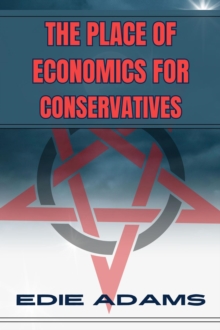 THE PLACE OF ECONOMICS FOR CONSERVATIVES : Navigating Economic Principles in Conservative Philosophy (2024)