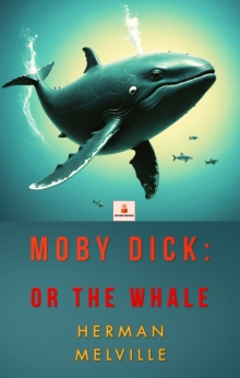 Moby Dick : "Or The Whale"