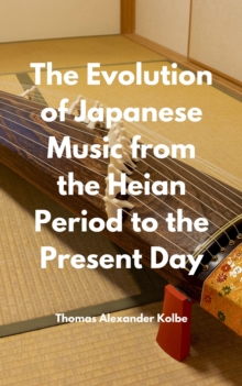 The Evolution Of Japanese Music From The Heian Period To The Present Day