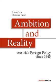 Ambition and Reality : Austria's Foreign Policy since 1945