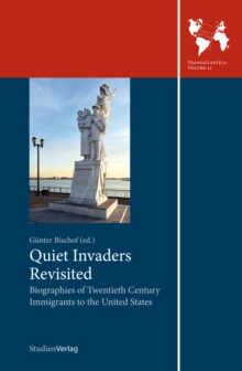 Quiet Invaders Revisited : Biographies of Twentieth Century Immigrants to the United States