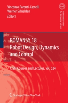 ROMANSY 18 - Robot Design, Dynamics and Control : Proceedings of the Eighteenth CISM-IFToMM Symposium