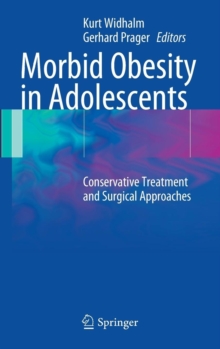 Morbid Obesity in Adolescents : Conservative Treatment and Surgical Approaches, Hardback Book Morbid Obesity in Adolescents : Conservative Treatment and Surgical Approaches, Hardback Book
