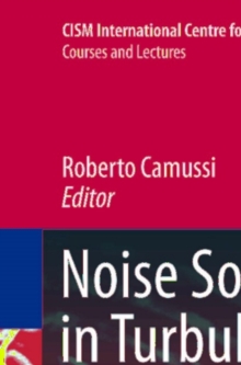 Noise Sources in Turbulent Shear Flows: Fundamentals and Applications