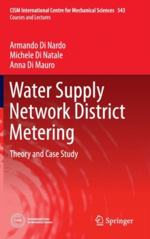 Water Supply Network District Metering : Theory and Case Study, Hardback Book Water Supply Network District Metering : Theory and Case Study, Hardback Book