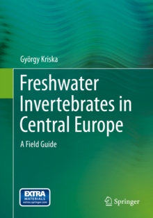 Freshwater Invertebrates in Central Europe : A Field Guide