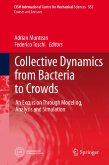 Collective Dynamics from Bacteria to Crowds : An Excursion Through Modeling, Analysis and Simulation