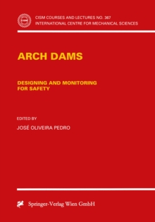 Arch Dams : Designing and Monitoring for Safety