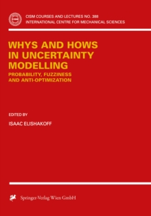 Whys and Hows in Uncertainty Modelling : Probability, Fuzziness and Anti-Optimization