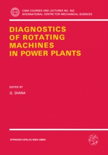 Diagnostics of Rotating Machines in Power Plants : Proceedings of the CISM/IFToMM Symposium, October 27-29, 1993, Udine, Italy