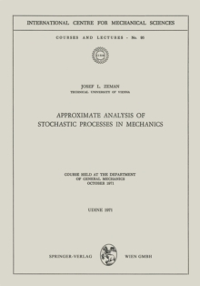 Approximate Analysis of Stochastic Processes in Mechanics : Course Held at the Department of General Mechanics October 1971