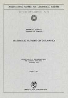 Statistical Continuum Mechanics : Course held at the Department of General Mechanics, October 1971