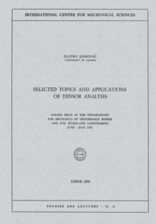 Selected Topics and Applications of Tensor Analysis : Course Held at the Departments for Mechanics of Deformable Bodies and for Hydro-and Gasdynamics, June - July 1970