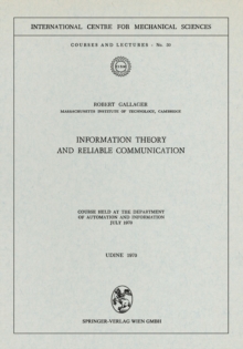 Information Theory and Reliable Communication : Course held at the Department for Automation and Information July 1970