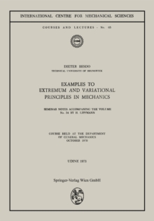 Examples to Extremum and Variational Principles in Mechanics : Course Held at the Department of General Mechanics October 1970