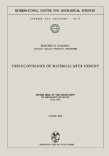 Thermodynamics of Materials with Memory : Course held at the Department of Mechanics of Solids July 1971