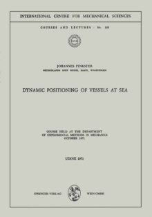 Dynamic Positioning of Vessels at Sea : Course held at the Department of Experimental Methods in Mechanics October 1971