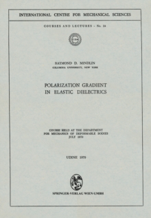 Polarization Gradient in Elastic Dielectrics : Course held at the Department for Mechanics of Deformable Bodies, July 1970