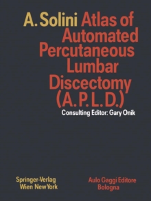 Atlas of Automated Percutaneous Lumbar Discectomy (A.P.L.D.) : According to the Onik Method