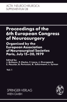 Proceedings of the 6th European Congress of Neurosurgery : Organized by the European Association of Neurosurgical Societies Paris, July 15-20, 1979. Vol. 1