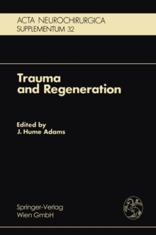 Trauma and Regeneration : Special Symposium of the 9th International Congress of Neuropathology, Vienna, September 1982