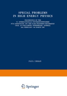 Special Problems in High Energy Physics : Proceedings of the VI. Internationale Universitatswochen fur Kernphysik 1967 der Karl-Franzens-Universitat Graz, at Schladming (Steiermark, Austria), 26th Feb