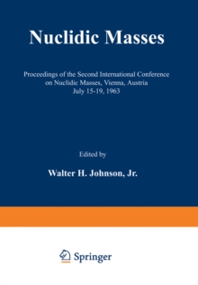 Nuclidic Masses : Proceedings of the Second International Conference on Nuclidic Masses, Vienna, Austria July 15-19, 1963