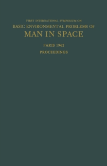 Proceedings of the First International Symposium on Basic Environmental Problems of Man in Space : Paris, 29 October - 2 November 1962